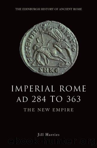 Imperial Rome AD 284 to 363 by Harries Jill