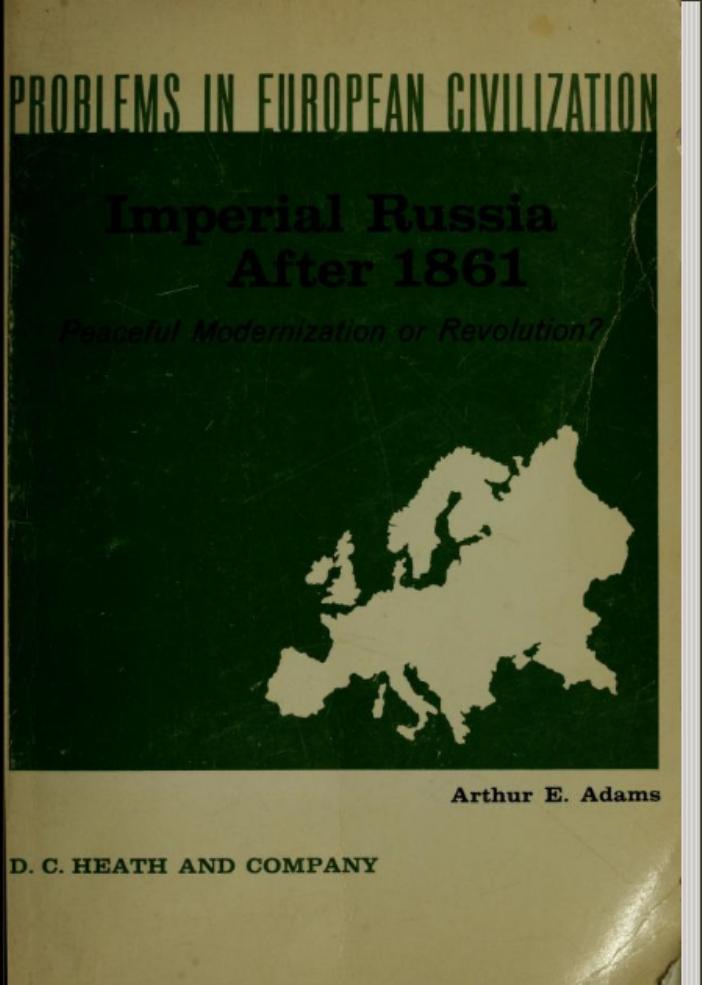 Imperial Russia after 1861 . Peaceful Modernization or Revolution ? by Arthur E. Adams