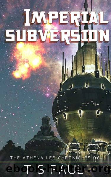Imperial Subversion (Athena Lee Chronicles Book 6) by T S Paul