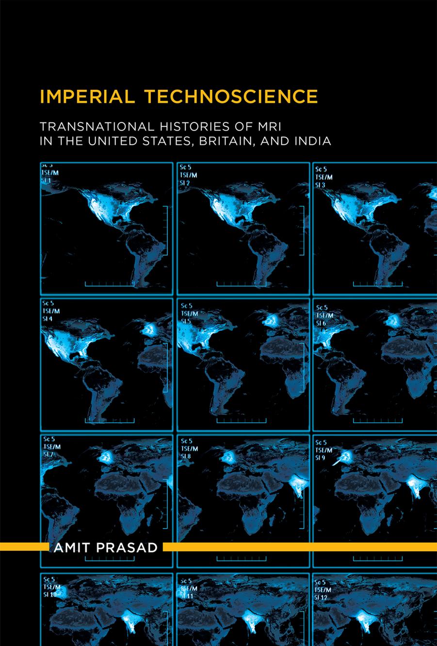 Imperial Technoscience: Transnational Histories of MRI in the United States, Britain, and India by Unknow