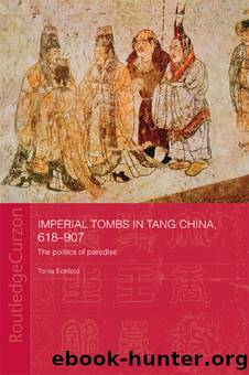 Imperial Tombs in Tang China, 618-907 by Tonia Eckfeld