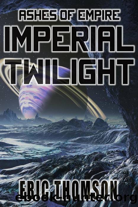 Imperial Twilight (Ashes of Empire, #2) by Eric Thomson