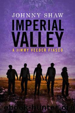 Imperial Valley (Jimmy Veeder Fiasco) by Johnny Shaw
