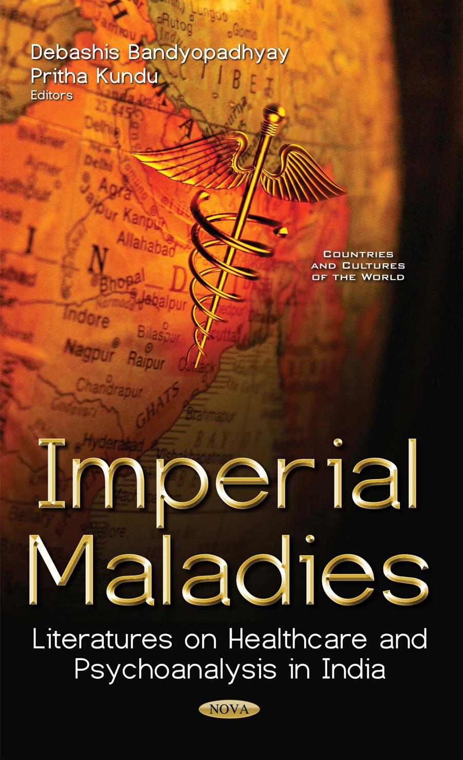 Imperial maladies: literatures on healthcare and psychoanalysis in India by Bandyopadhyay Debashis;Kundu Pritha