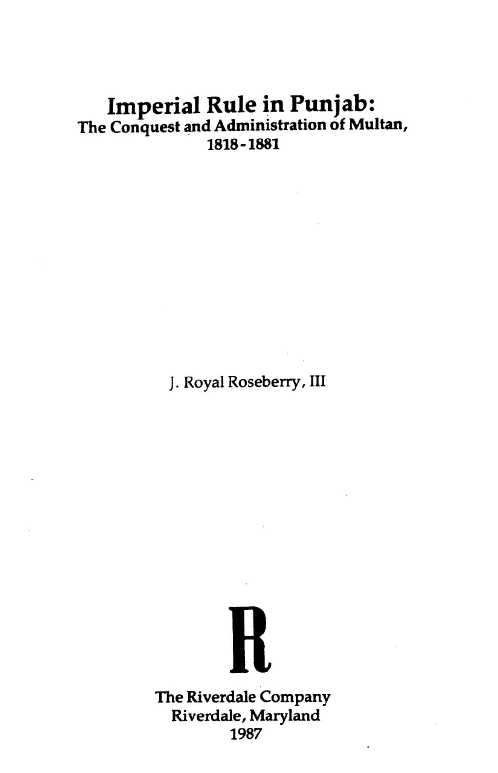 Imperial rule in Punjab : the conquest and administration of Multan, 1818-1881 by J. Royal Roseberry