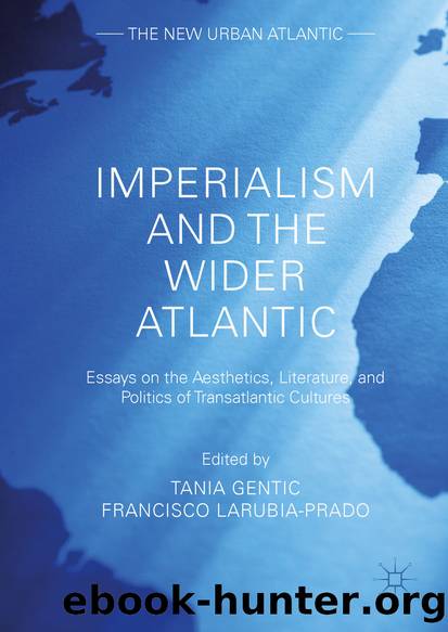 Imperialism and the Wider Atlantic by Tania Gentic & Francisco LaRubia-Prado