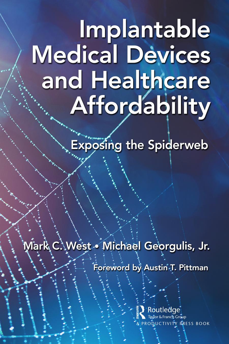Implantable Medical Devices and Healthcare Affordability: Exposing the Spiderweb by Mark C. West Michael Georgulis Jr