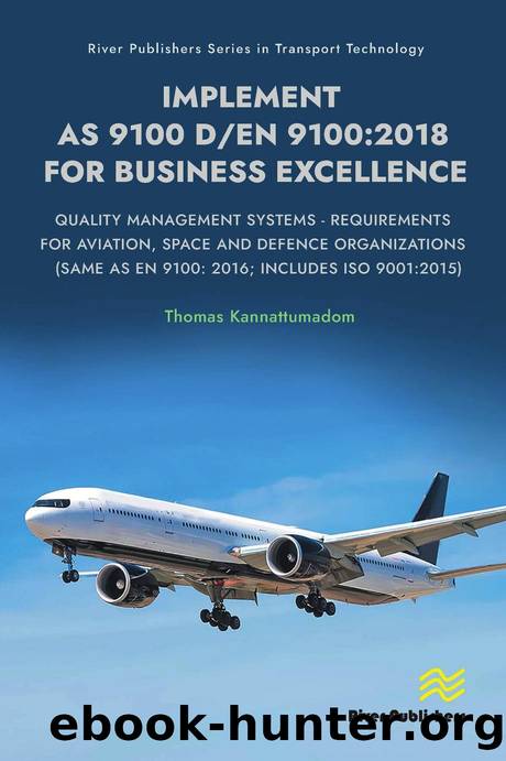 Implement AS 9100 DEN9100:2018 for Business Excellence by Thomas Kannattumadom