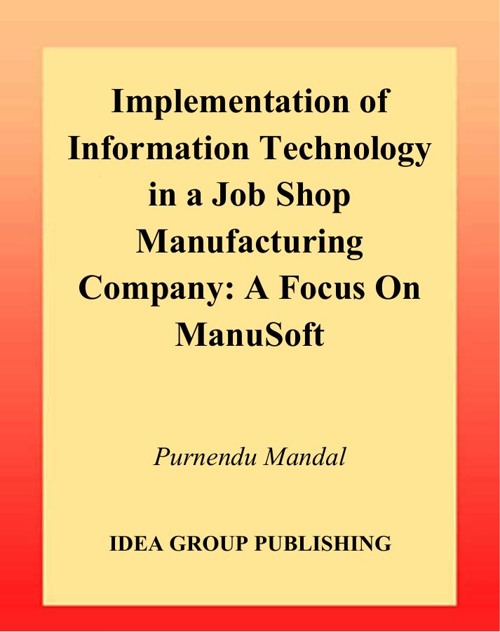 Implementation of Information Technology in a Job Shop Manufacturing Company: A Focus on Manusoft by Purnendu Mandal