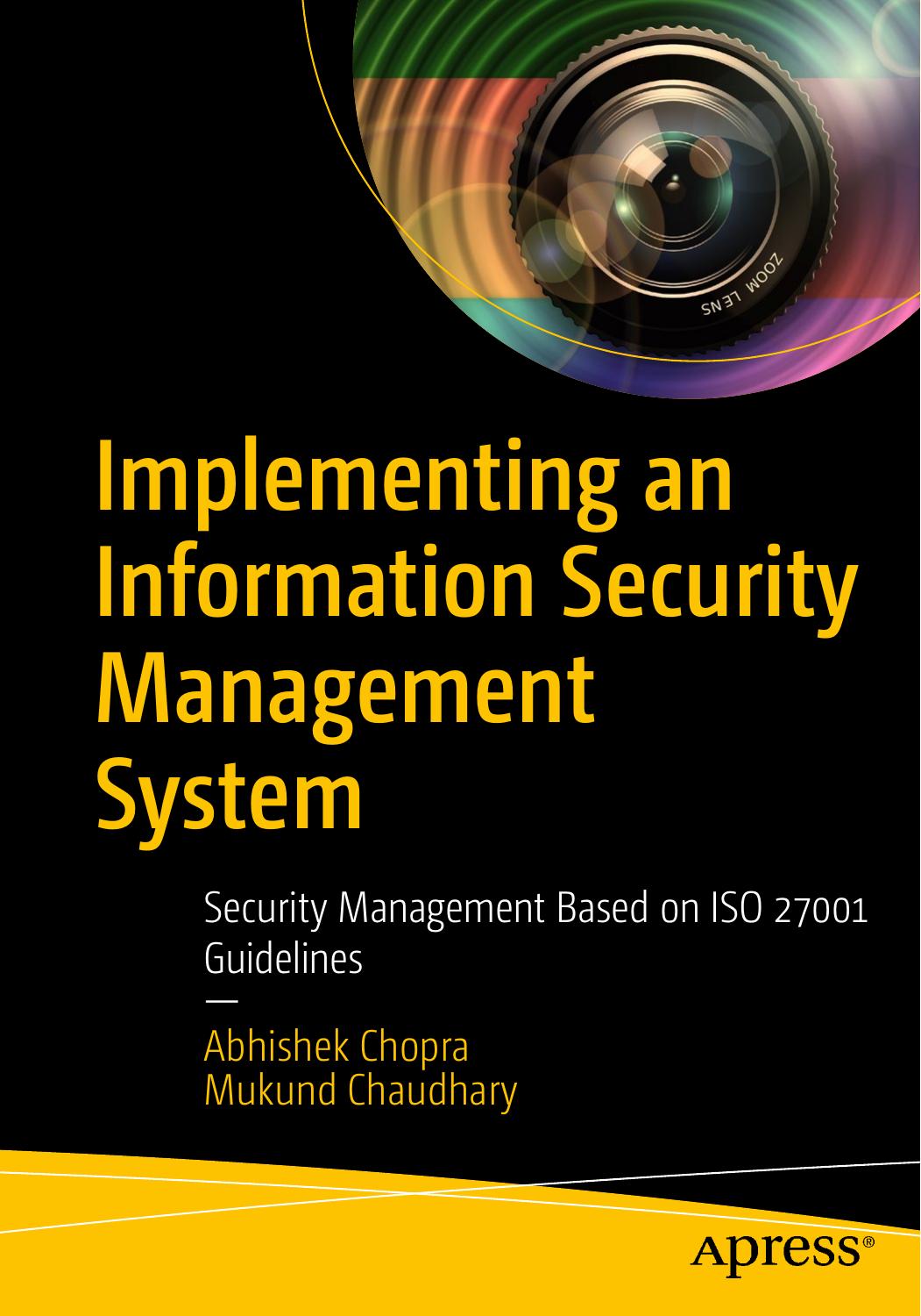 Implementing An Information Security Management System: Security Management Based On ISO 27001 Guidelines by Abhishek Chopra Mukund Chaudhary
