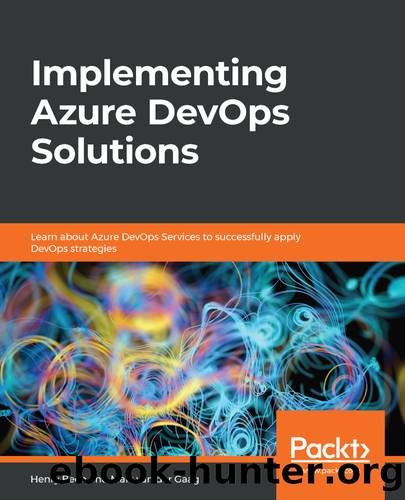 Implementing Azure DevOps Solutions by Henry Been Maik van der Gaag