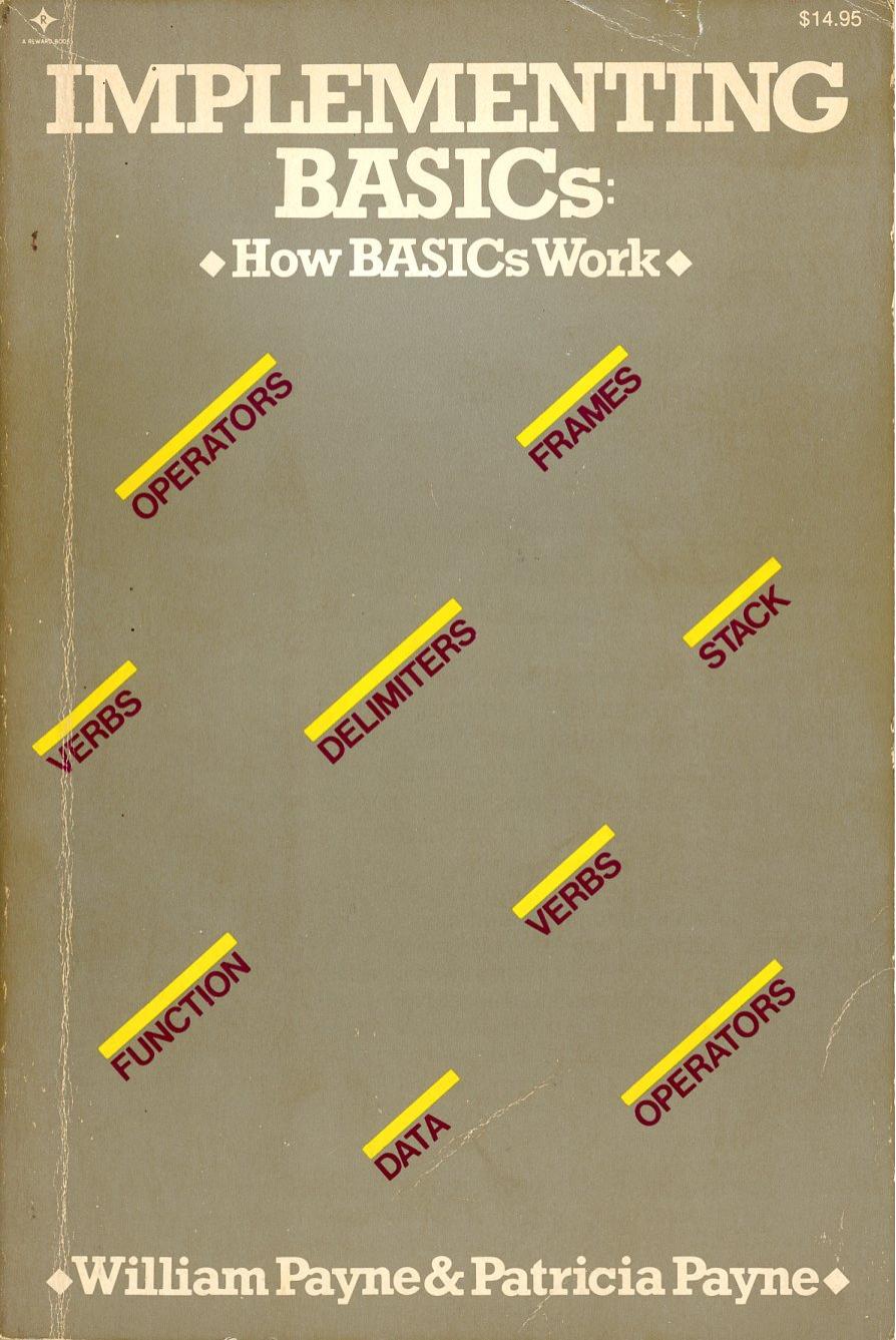 Implementing BASICs: How BASICs Work by William H. Payne Patricia Payne