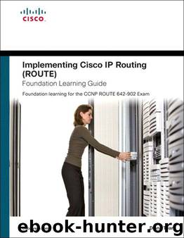 Implementing Cisco IP Routing (ROUTE) Foundation Learning Guide: Foundation learning for the ROUTE 642-902 Exam by Teare Diane