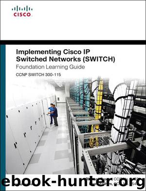 Implementing Cisco IP Switched Networks (SWITCH) Foundation Learning Guide: (CCNP SWITCH 300-115) by Froom Richard & Frahim Erum