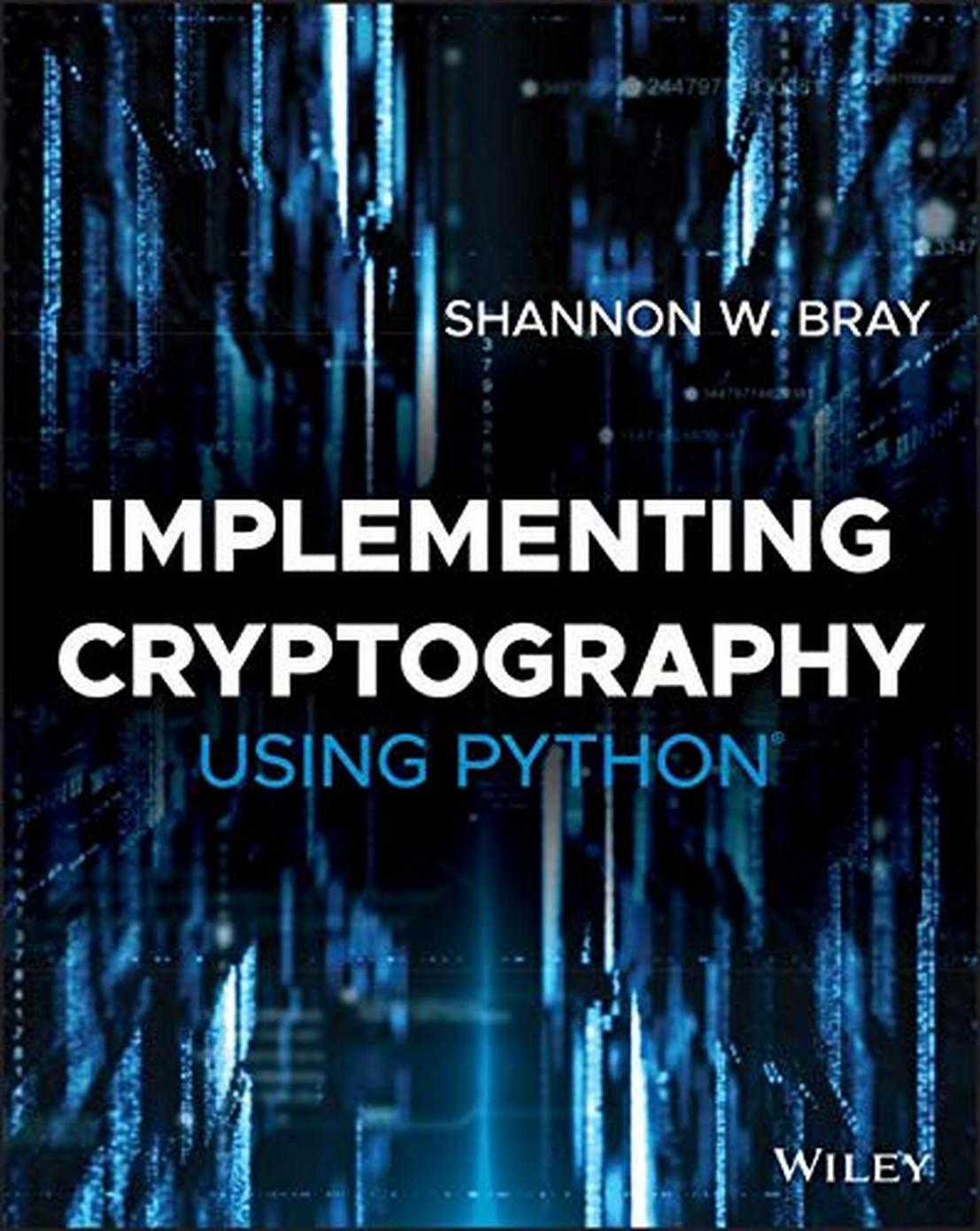 Implementing Cryptography Using Python by Shannon Bray