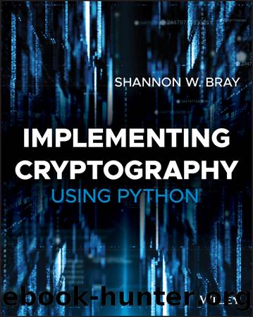 Implementing Cryptography Using Python by Shannon W. Bray