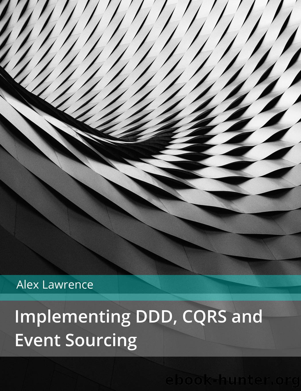 Implementing DDD, CQRS and Event Sourcing by Alex Lawrence