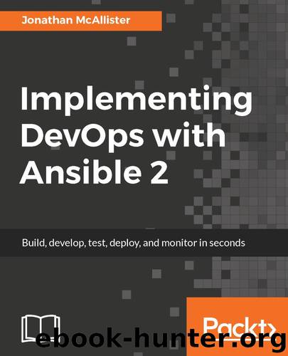 Implementing DevOps with Ansible 2 by Jonathan McAllister