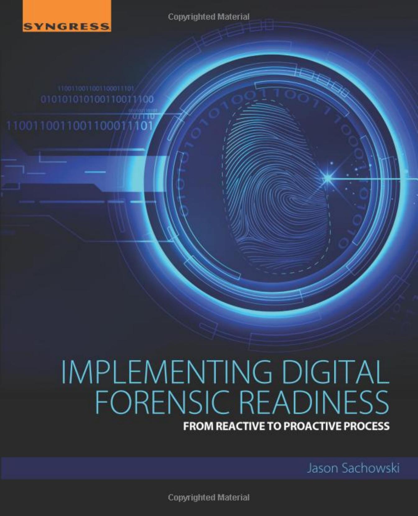 Implementing Digital Forensic Readiness From Reactive to Proactive Process by Unknown