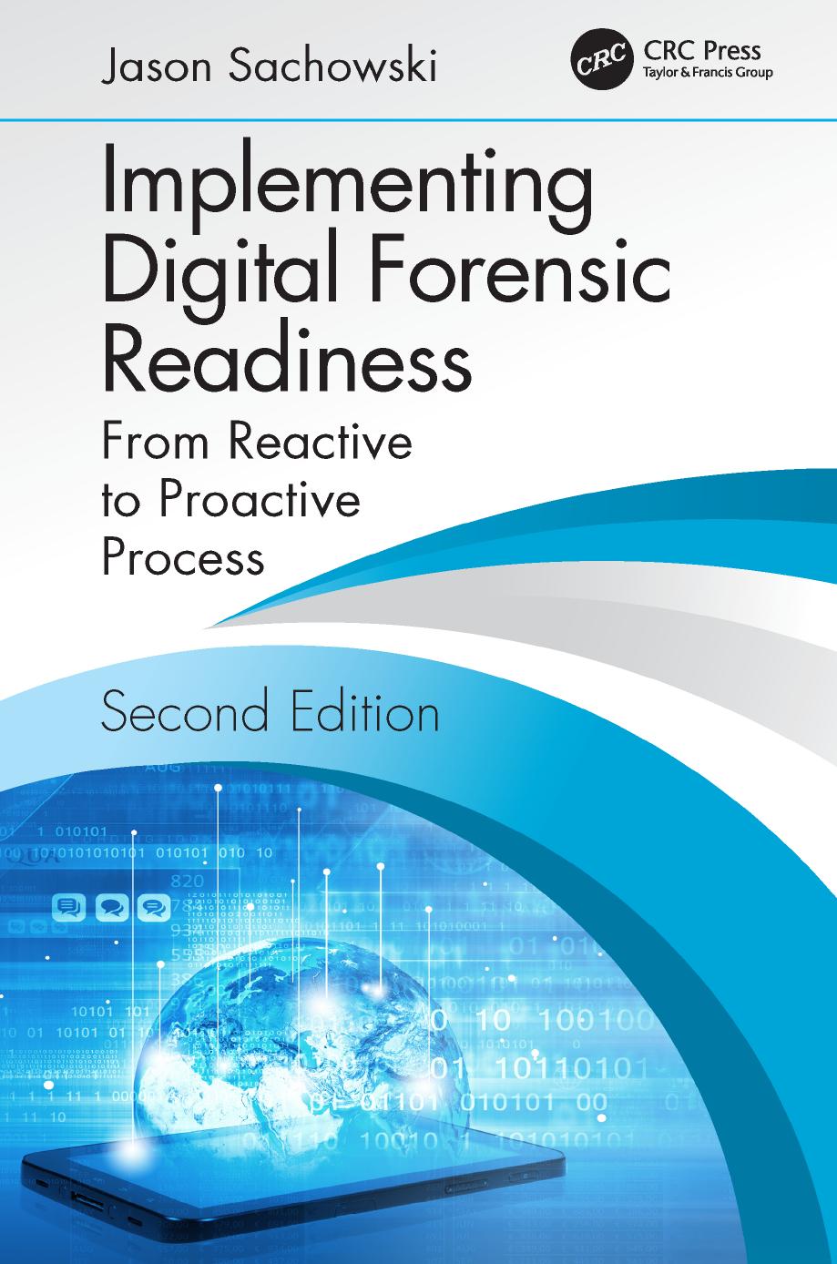 Implementing Digital Forensic Readiness: From Reactive to Proactive Process by Jason Sachowski