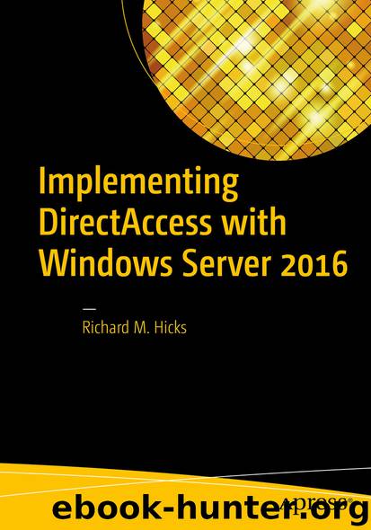 Implementing DirectAccess with Windows Server 2016 by Richard M. Hicks