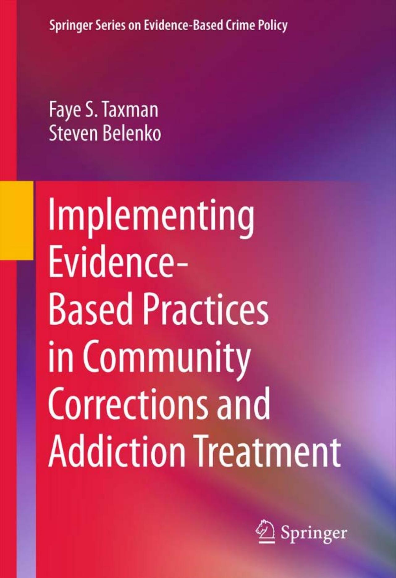 Implementing Evidence-Based Practices in Community Corrections and Addiction Treatment by Faye S. Taxman Steven Belenko (auth.)