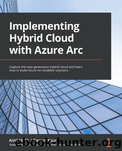 Implementing Hybrid Cloud with Azure Arc by Amit Malik and Daman Kaur