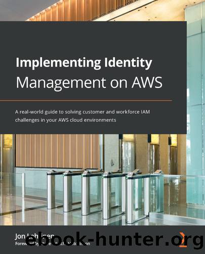 Implementing Identity Management on AWS by Jon Lehtinen & Steve Hutch Hutchinson