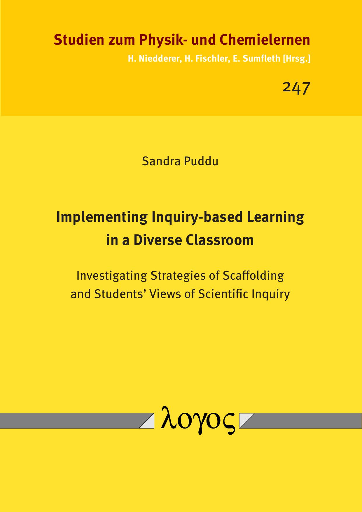 Implementing Inquiry-Based Learning in a Diverse Classroom : Investigating Strategies of Scaffolding and Students' Views of Scientific Inquiry by Sandra Puddu