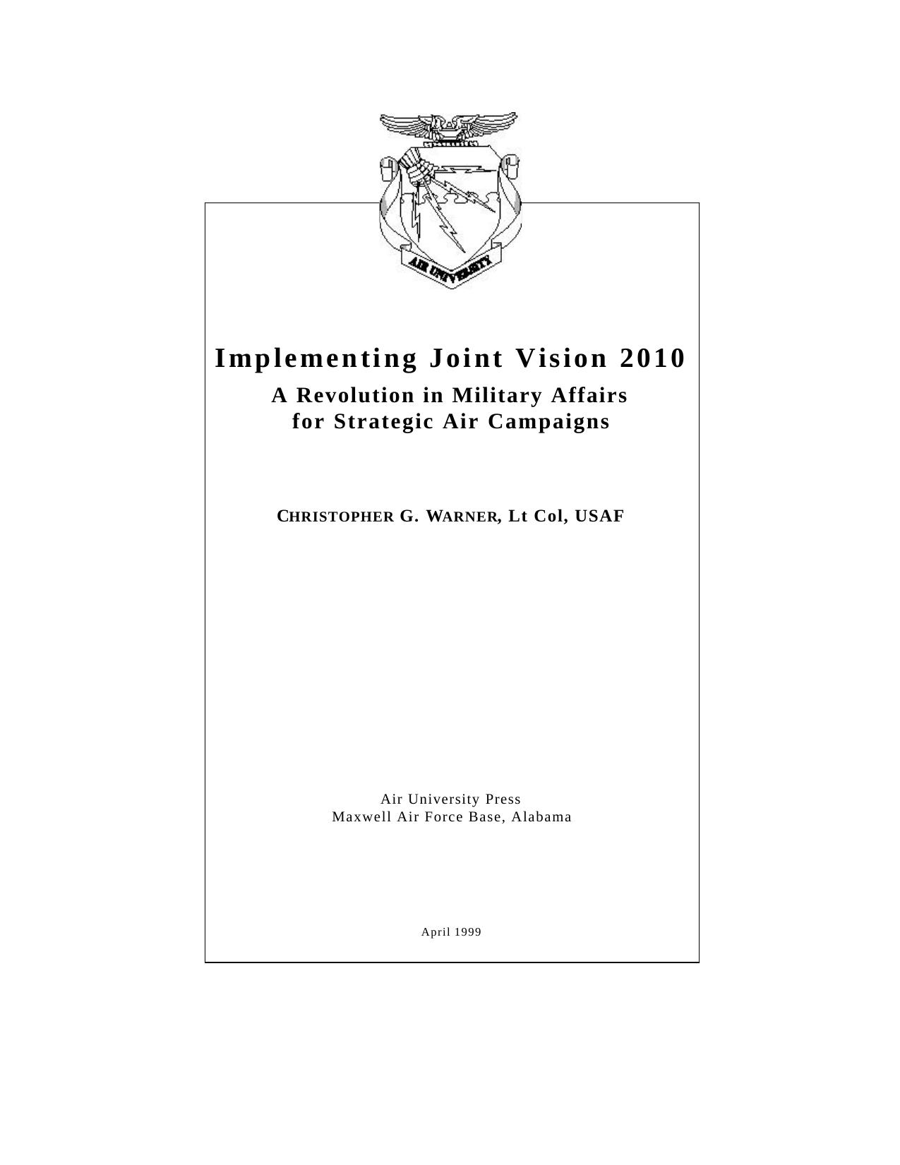 Implementing Joint Vision 2010 a revolution in military affairs for strategic air campaigns (SuDoc D 301.26 6:2002020584) by Christopher G. Warner