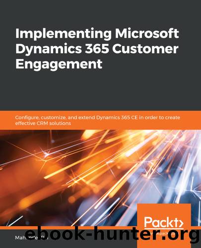 Implementing Microsoft Dynamics 365 Customer Engagement by Mahender Pal