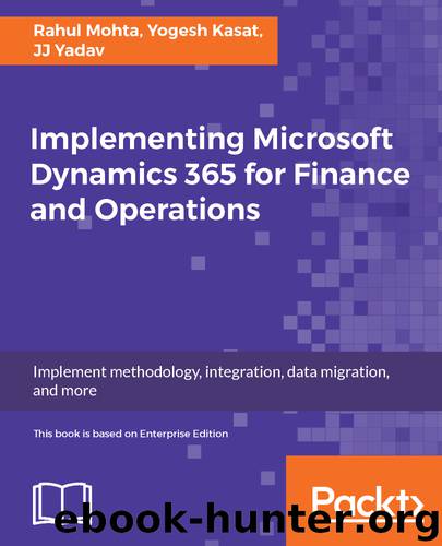 Implementing Microsoft Dynamics 365 for Finance and Operations by Rahul Mohta Yogesh Kasat JJ Yadav
