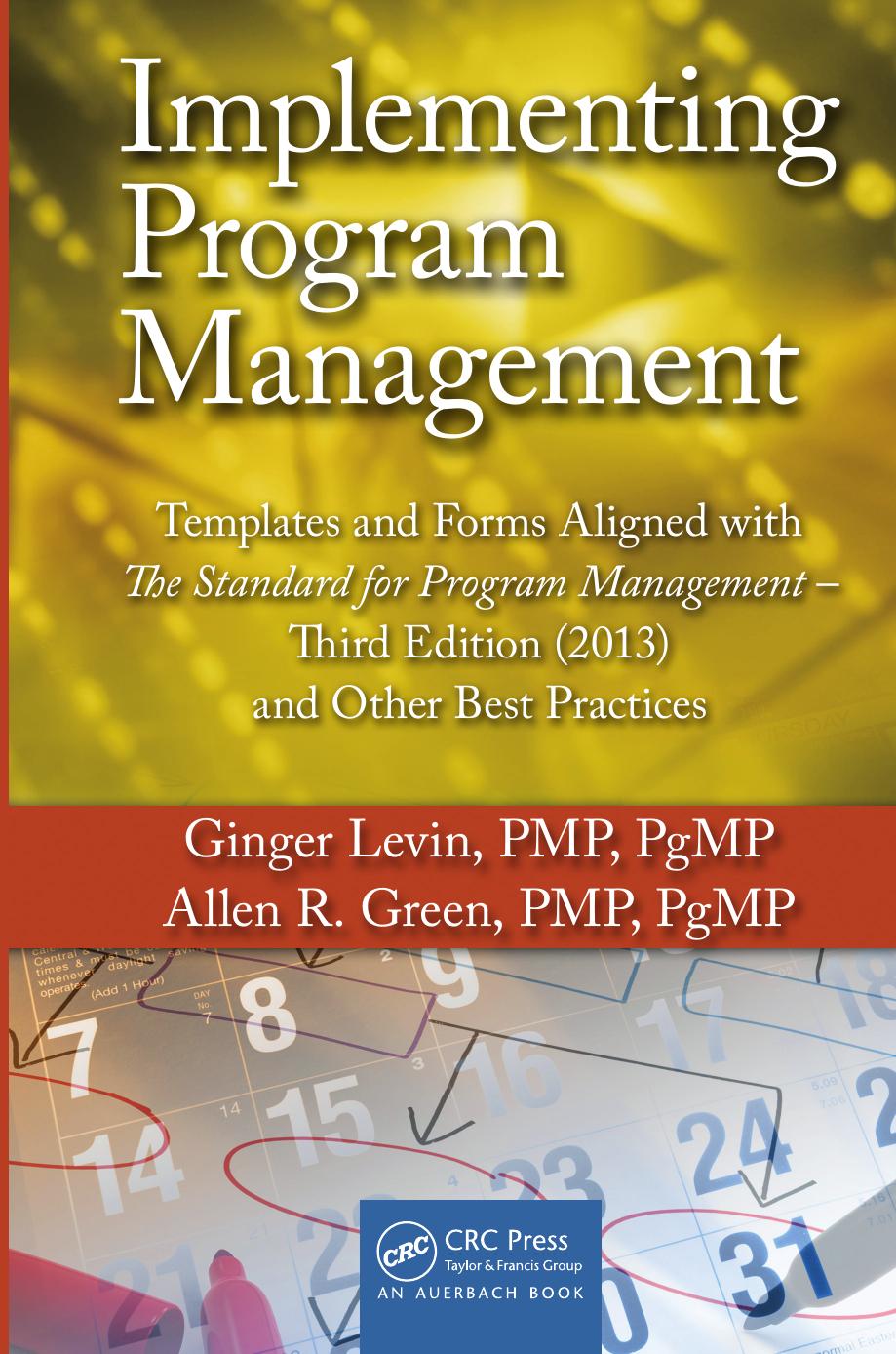 Implementing Program Management: Templates and Forms Aligned with the Standard for Program Management, Third Edition (2013) and Other Best Practices by Levin Ginger