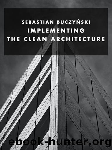 Implementing The Clean Architecture by Sebastian Buczyński