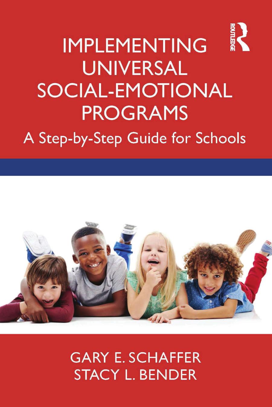 Implementing Universal Social-Emotional Programs: A Step-by-Step Guide for Schools by Gary E. Schaffer Stacy L. Bender