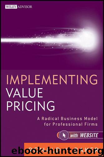 Implementing Value Pricing: A Radical Business Model for Professional Firms (Wiley Professional Advisory Services) by Baker Ronald J