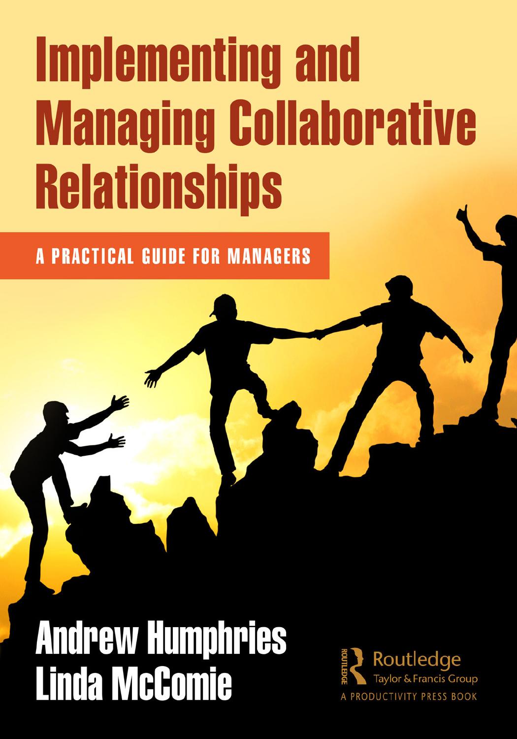 Implementing and Managing Collaborative Relationships; A Practical Guide for Managers by Andrew Humphries and Linda McComie