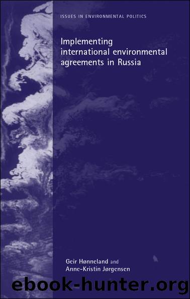 Implementing international environmental agreements in Russia by Geir Hønneland Anne-Kristen Jorgensen