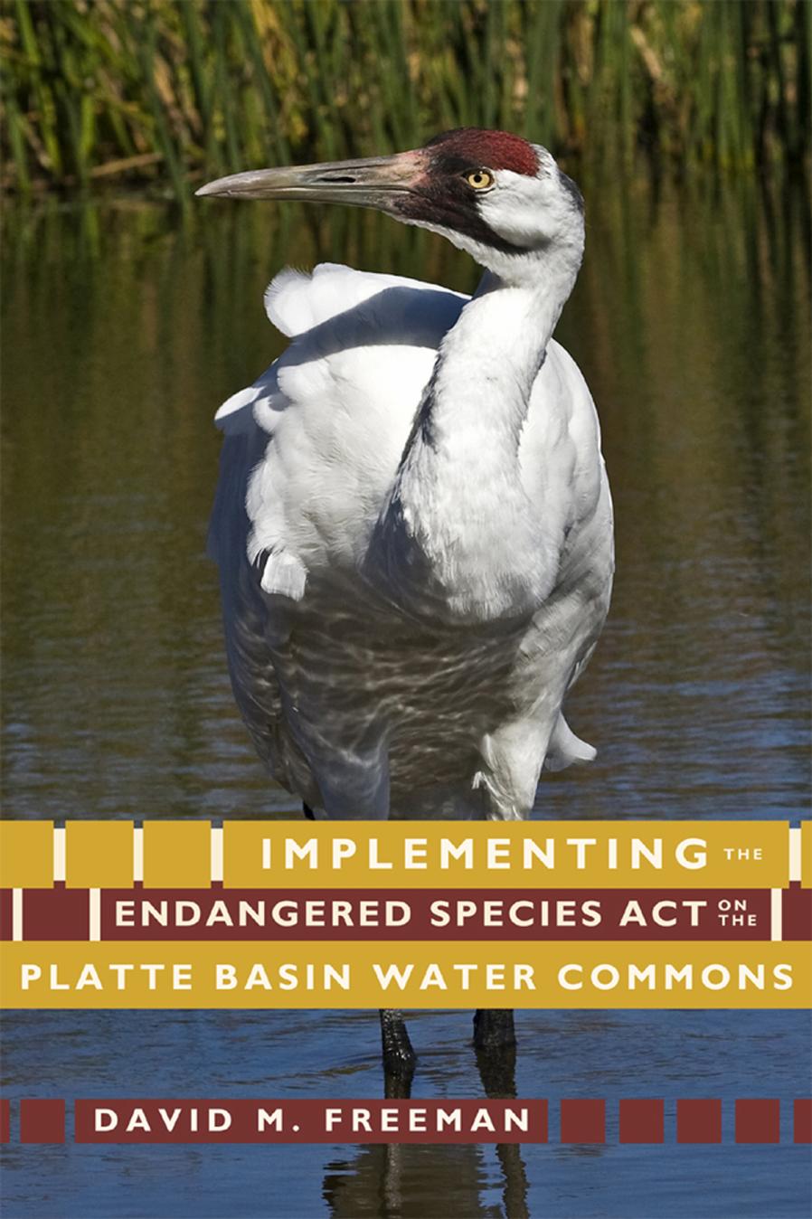 Implementing the Endangered Species Act on the Platte Basin Water Commons by By David M. Freeman