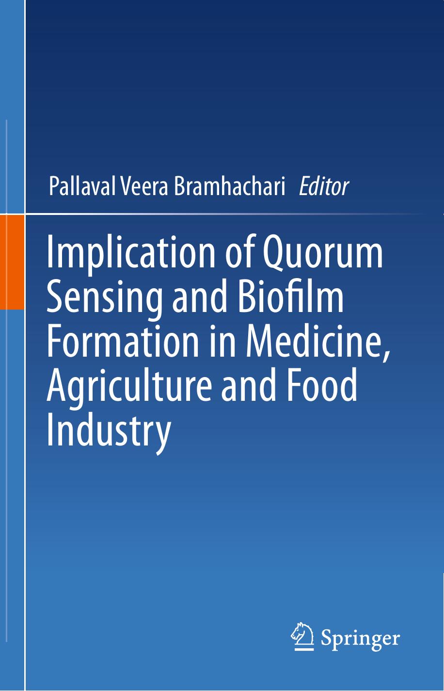 Implication of Quorum Sensing and Biofilm Formation in Medicine, Agriculture and Food Industry by Pallaval Veera Bramhachari