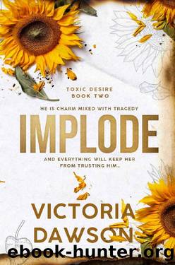 Implode: A Grumpy Meets Sunshine Forbidden Romance (Toxic Desire Book 2) by Victoria Dawson