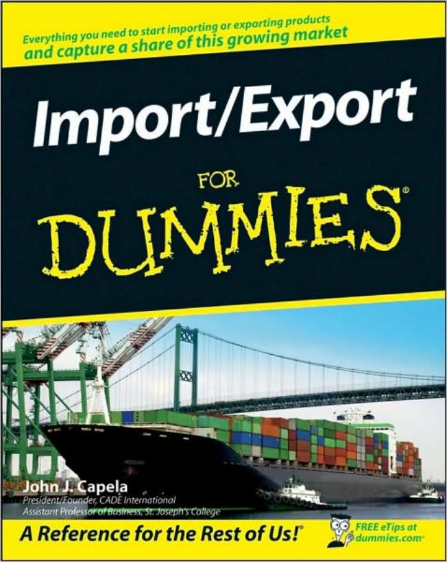 Import Export For Dummies (For Dummies (Business & Personal Finance)) by John J. Capela
