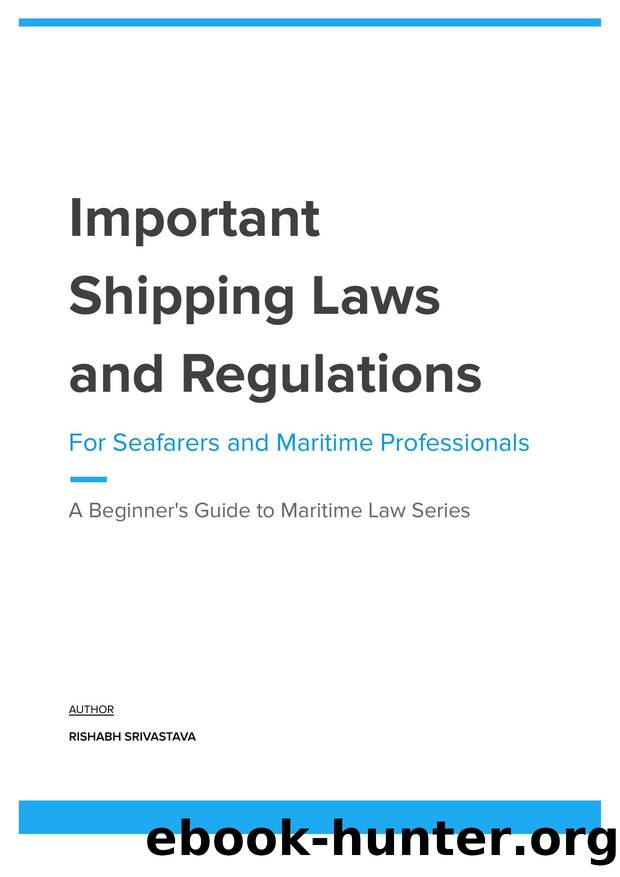 Important Shipping Laws and regulations for Seafarers and Maritime Professionals by Rishabh Srivastava