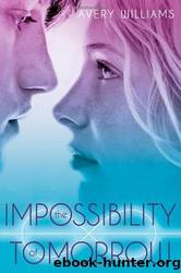Impossibility of Tomorrow by Avery Williams