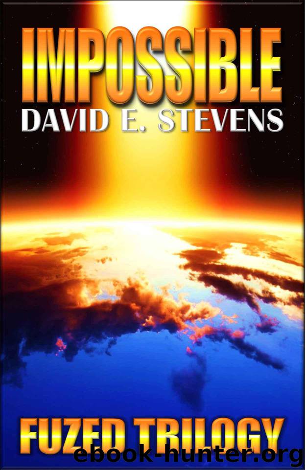 Impossible (Fuzed Trilogy Book 3) by Stevens David E