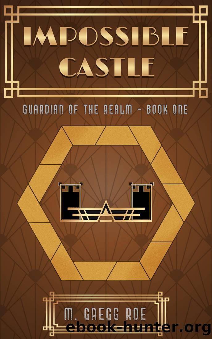 Impossible Castle (Guardian of the Realm Book 1) by M. Gregg Roe