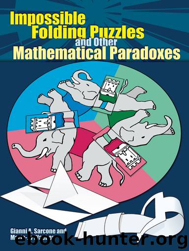 Impossible Folding Puzzles and Other Mathematical Paradoxes by Gianni A. Sarcone & Marie-Jo Waeber