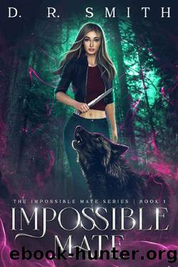 Impossible Mate (The Impossible Mate Series Book 1) by D. R. Smith