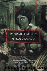 Impossible Stories by Zoran Zivkovic
