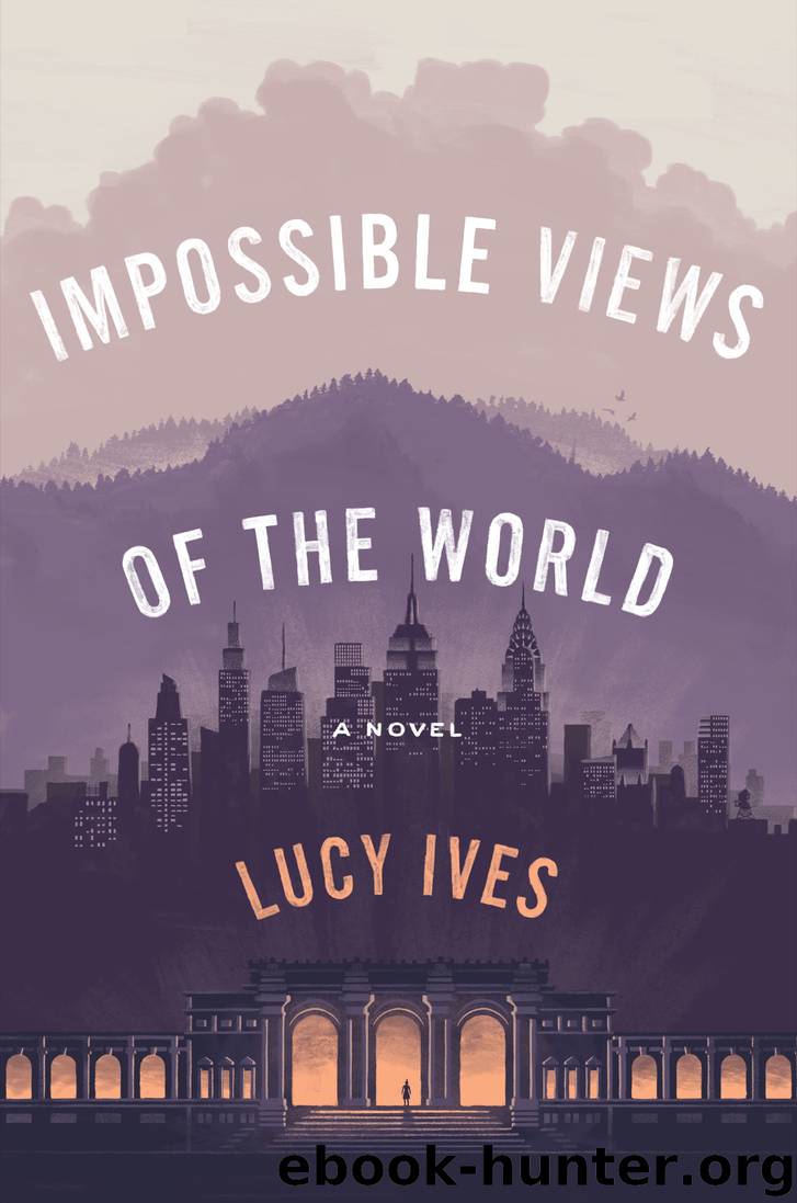 Impossible Views of the World by Lucy Ives